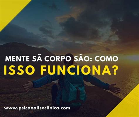 Mente sã Corpo são como isso funciona Psicanálise Clínica