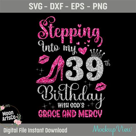 Stepping Into My 39th Birthday With Gods Grace And Mercy Svg Etsy