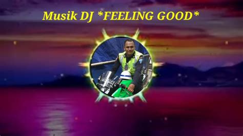 Musik Dj Remix S Feeling Good Viral Full Bass Youtube