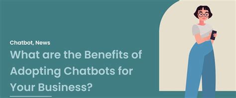 What Are The Benefits Of Adopting Chatbots For Your Business Lennaai