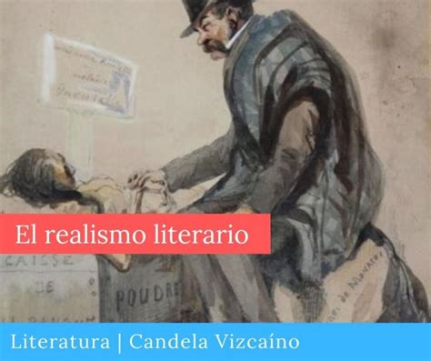 Realismo Literario Características Obras Y Autores Candela Vizcaíno