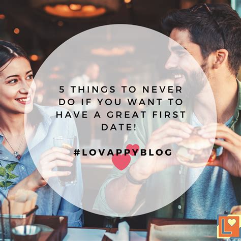 5 Things To Never Do If You Want To Have A Great First Date Lovappyblog