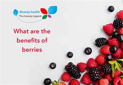 What Are The Benefits Of Berries 4 Amazing Benefits