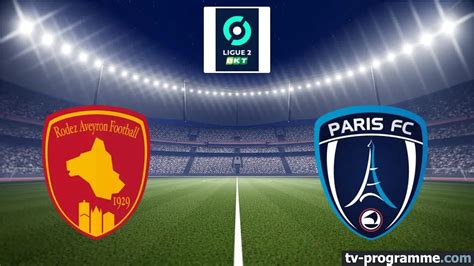 Rodez Paris Fc Football Ligue Bkt Sport O Regarder Tv