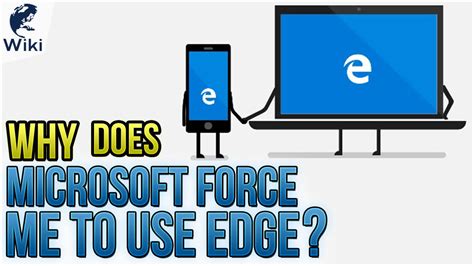Why Does Microsoft Force Me To Use Edge