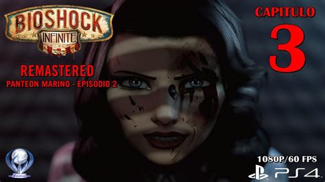 Bioshock Infinite Remastered Panteón Marino Episodio 2 Español Ps4 1080p60fps Capitulo 3