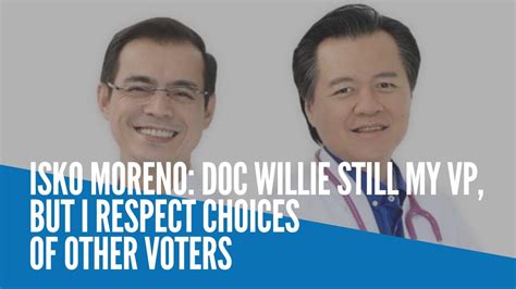 Isko Moreno Doc Willie Still My VP But I Respect Choices Of Other