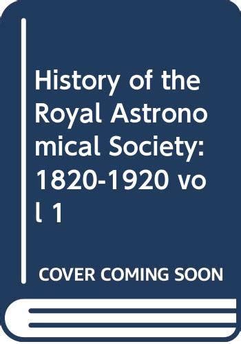 History Of The Royal Astronomical Society 1820 1920 By John Louis Emil