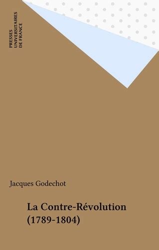 La Contre Révolution 1789 1804 De Jacques Godechot Pdf Ebooks Decitre