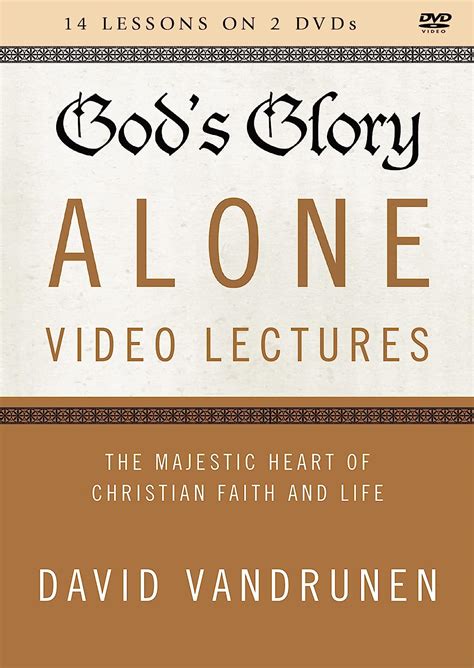 Gods Glory Alone Video Lectures The Majestic Heart Of