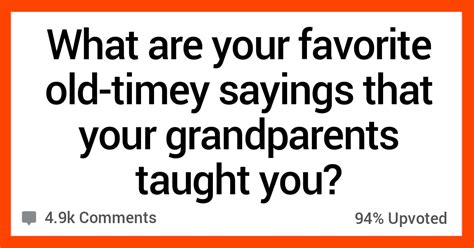 People Share Hilarious Old Timey Sayings Theyve Heard From Grandparents