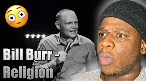 Bill Burr Religion Reaction Youtube
