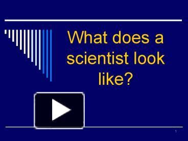 PPT What Does A Scientist Look Like PowerPoint Presentation Free To View Id F M Q Y