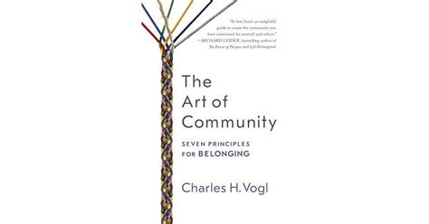 The Art Of Community Seven Principles For Belonging By Charles H Vogl