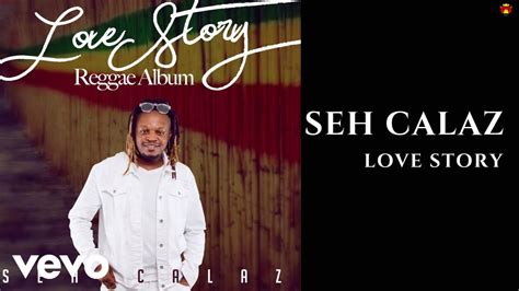 Seh Calaz Love Story Official Audio Youtube Music