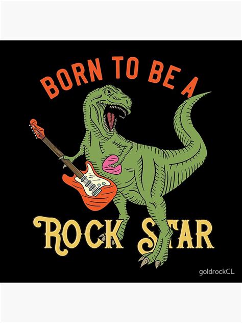 Born To Be A Rockstar Poster By Goldrockcl Redbubble