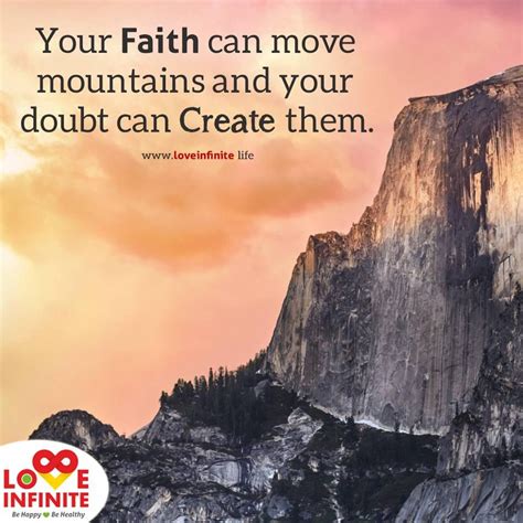 Your Faith Can Move Mountains And Your Doubt Can Create Them