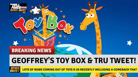 News Burst Geoffreys Toy Box And The Toys R Us Tweet Youtube