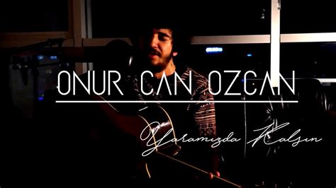 Onur Can Özcan Yaramızda Kalsın YouTube