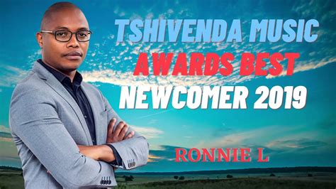 Tshivenda Music Awards Best Newcomer Of 2019 Ronnie L Youtube