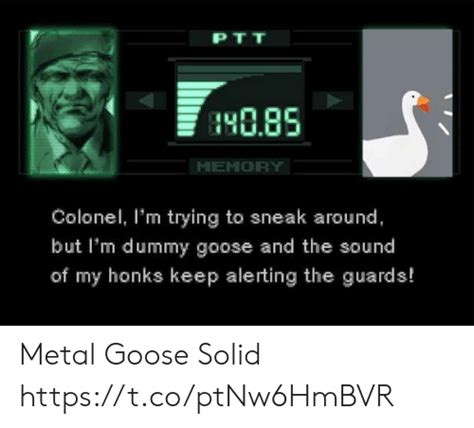 Ptt Memory Colonel I M Trying To Sneak Around But I M Dummy Goose