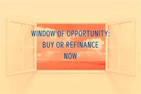 Window Of Opportunity To Buy Or Refinance Now Vic Joshi Mortgage