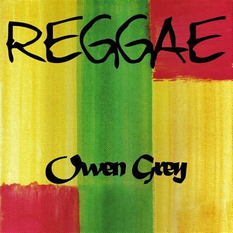 Reggae Owen Grey Album By Owen Grey Spotify