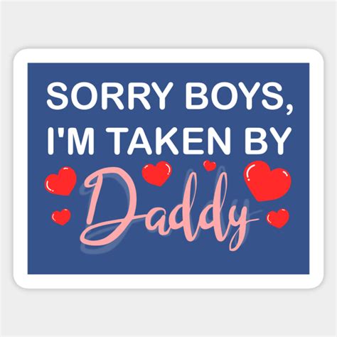 Sorry Boys Im Taken By Daddy Valentines Day Girl Valentines Day Girl