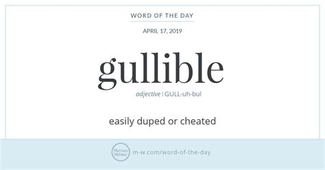 Word Of The Day Gullible Merriam Webster Word Of The Day Gullible