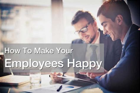 How To Make Employees Happy Productive And Want To Stick Around Ec