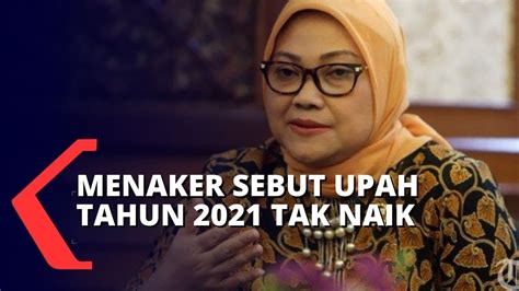 Menaker Pastikan Tak Ada Kenaikan Upah Minimum Tahun 2021 YouTube