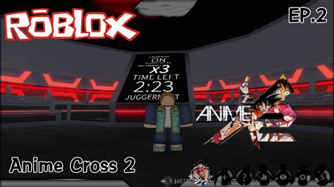 Roblox Anime Cross 2 Ep2 คนเดียวก็เฟี้ยวได้ Youtube