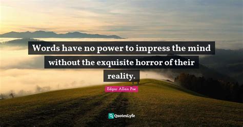 Words Have No Power To Impress The Mind Without The Exquisite Horror O