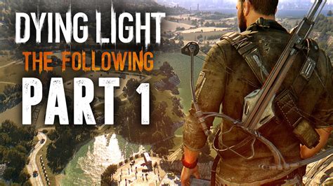 The game was developed by techland, published by warner bros. Dying Light The Following Walkthrough Part 1 - I HAVE NO ...