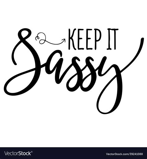 Keep It Sassy Inspirational Quotes Royalty Free Vector Image