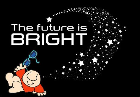 The Future Is Bright Bright Future Bright Future