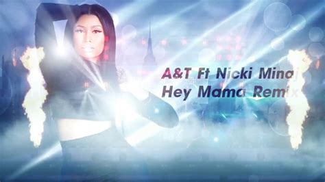 A T Ft Nicki Minaj Hey Mama Remix Youtube