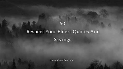 50 Respect Your Elders Quotes And Sayings
