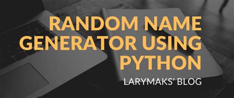 Build A Random Name Generator Using Python Dev Community