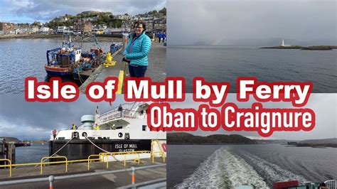 Isle Of Mull Ferry Oban To Craignure Start Of Our New Scotland
