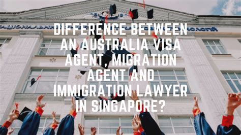 difference between an australia visa agent migration agent and immigration lawyer in singapore
