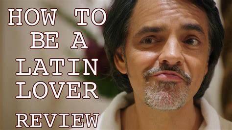 How To Be A Latin Lover Review Eugenio Derbez Salma Hayek Youtube
