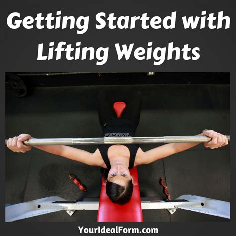 Getting Started With Lifting Weights Your Ideal Form
