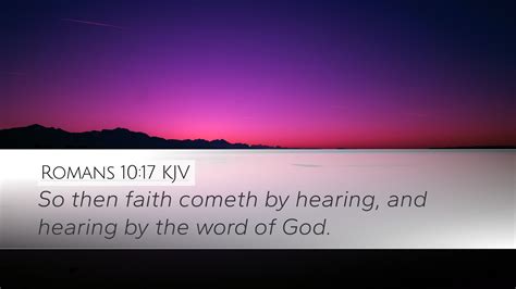 Romans 10 17 KJV Desktop Wallpaper So Then Faith Cometh By Hearing