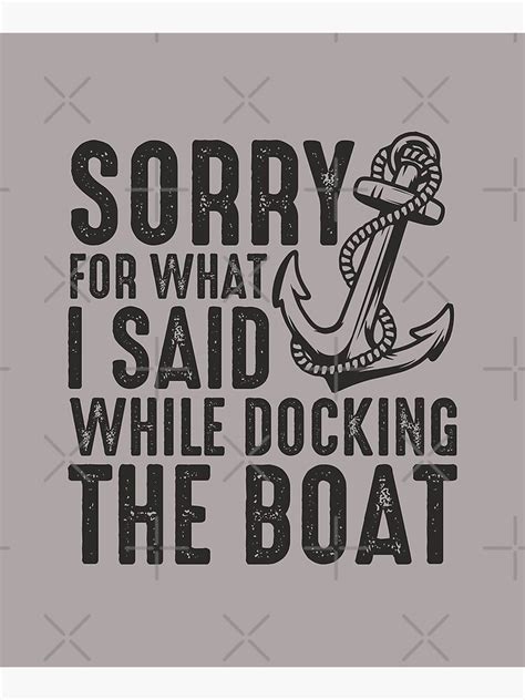 Sorry For What I Said While Docking The Boat Funny Sailing Quote