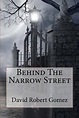 Behind the Narrow Street | 9781502381330 | Mr David Robert Gomez ...