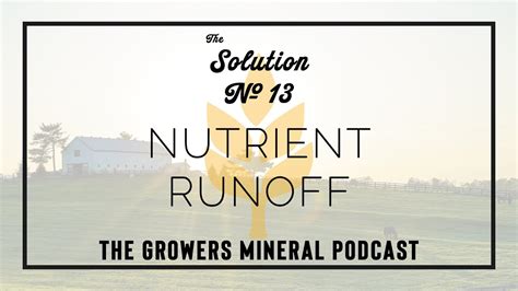 What You Need To Know About Nutrient Runoff Growers Mineral Podcast