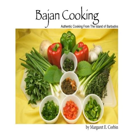 bajan cooking authentic cooking from the island of barbados corbin margaret e 9781548455736
