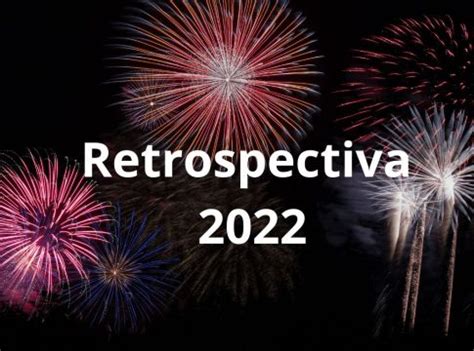 Retrospectiva 2022 Relembre Os Acontecimentos Que Marcaram O Ano