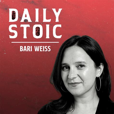 the daily stoic e1149 bari weiss on the power of choice and voicing your opinion it s too